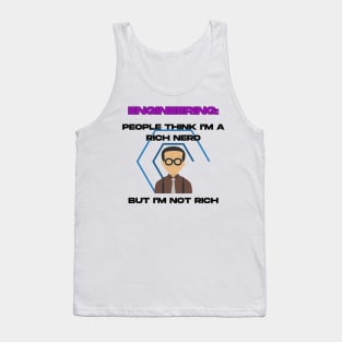 Engineering: People Think I'm a Rich Nerd, But I'm Not Rich Tank Top